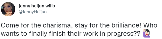 Tweet from jenny heijun wills (@JennyHeijun): “Come for the charisma, stay for the brilliance! Who wants to finally finish their work in progress??”